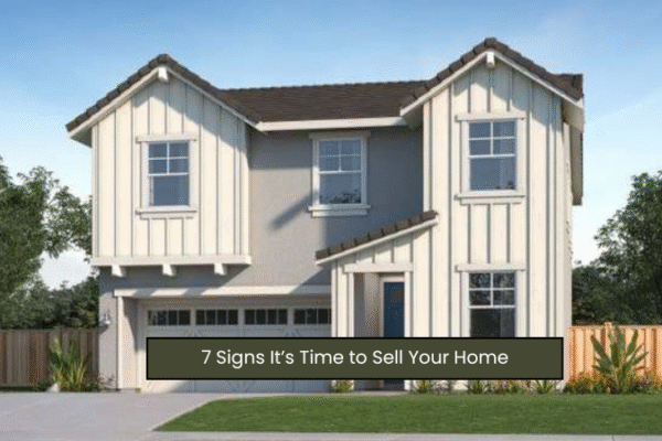 7 Signs It’s Time to Sell Your Home 7 Signs It’s Time to Sell Your Home