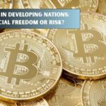 Crypto in Developing Nations: Financial Freedom or Risk?