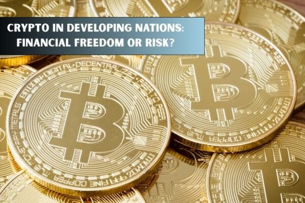 Crypto in Developing Nations: Financial Freedom or Risk?