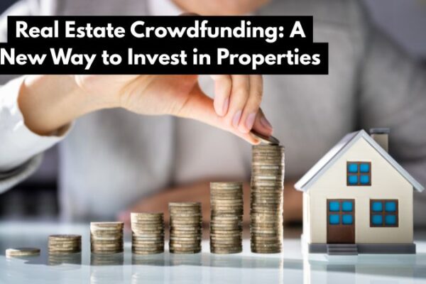Real Estate Crowdfunding: A New Way to Invest in Properties Real Estate Crowdfunding: A New Way to Invest in Properties